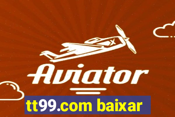 tt99.com baixar